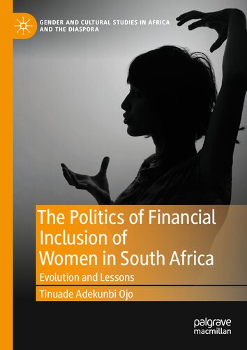 The Politics of Financial Inclusion of Women in South Africa: Evolution and Lessons (Gender and Cultural Studies in Africa and the Diaspora)