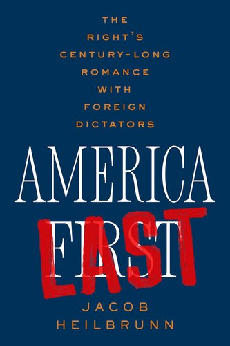America Last - The Right's Century-Long Romance with Foreign Dictators