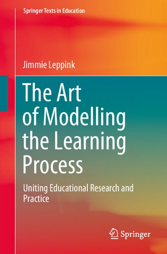 The Art of Modelling the Learning Process: Uniting Educational Research and Practice (Springer Texts in Education)