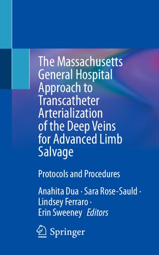 The Massachusetts General Hospital Approach to Transcatheter Arterialization of the Deep Veins for Advanced Limb Salvage: Protocols and Procedures