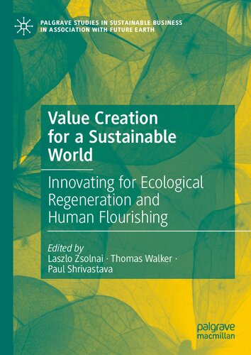 Value Creation for a Sustainable World: Innovating for Ecological Regeneration and Human Flourishing (Palgrave Studies in Sustainable Business In Association with Future Earth)