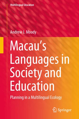 Macau’s Languages in Society and Education: Planning in a Multilingual Ecology (Multilingual Education, 39)