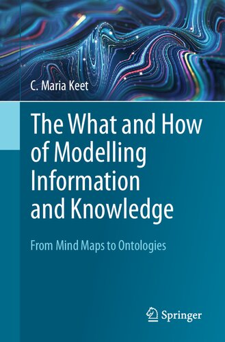 The What and How of Modelling Information and Knowledge: From Mind Maps to Ontologies