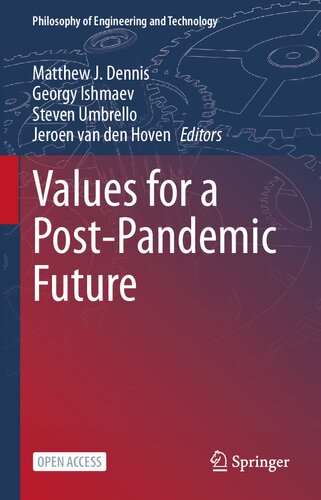 Values for a Post-Pandemic Future: Ethics, Technology, and the ‘New Normal’ (Philosophy of Engineering and Technology, 40)