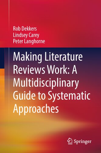 Making Literature Reviews Work: A Multidisciplinary Guide to Systematic Approaches: A Multidisciplinary Guide to Systematic Approaches