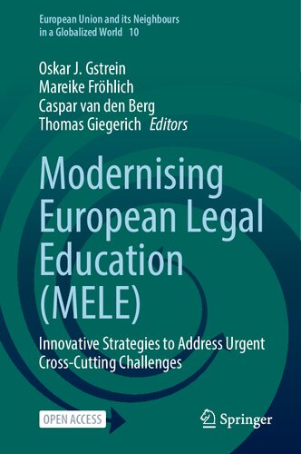 Modernising European Legal Education (MELE): Innovative Strategies to Address Urgent Cross-Cutting Challenges (European Union and its Neighbours in a Globalized World, 10)