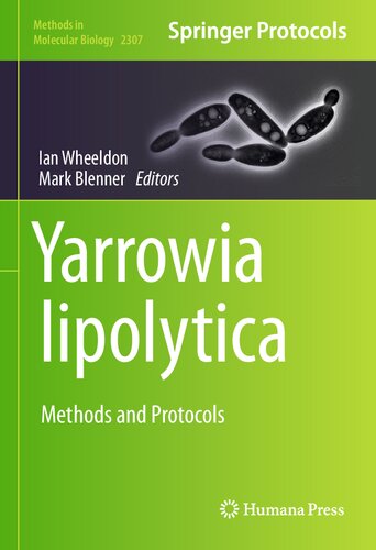Yarrowia lipolytica: Methods and Protocols (Methods in Molecular Biology, 2307)