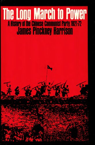 The Long March to Power; a History of the Chinese Communist Party, 1921-72