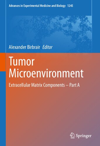 Tumor Microenvironment: Extracellular Matrix Components – Part A (Advances in Experimental Medicine and Biology, 1245)