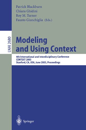 Modeling and Using Context: 4th International and Interdisciplinary Conference, CONTEXT 2003, Stanford, CA, USA, June 23-25, 2003, Proceedings (Lecture Notes in Computer Science, 2680)