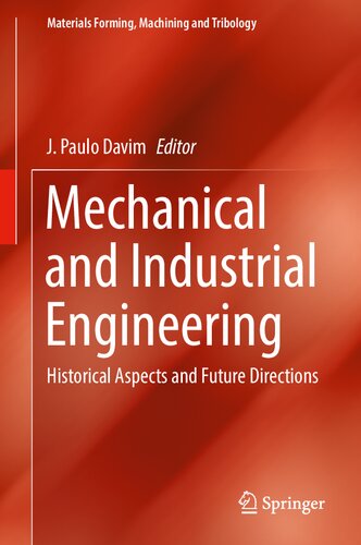 Mechanical and Industrial Engineering: Historical Aspects and Future Directions (Materials Forming, Machining and Tribology)