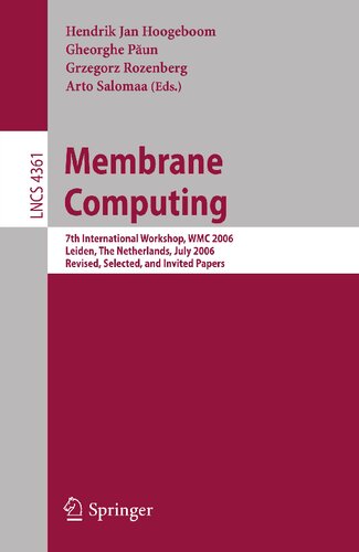 Membrane Computing: 7th International Workshop, WMC 2006, Leiden, Netherlands, July 17-21, 2006, Revised, Selected, and Invited Papers (Lecture Notes in Computer Science, 4361)