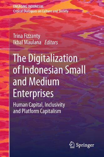 The Digitalization of Indonesian Small and Medium Enterprises: Human Capital, Inclusivity and Platform Capitalism (Engaging Indonesia)