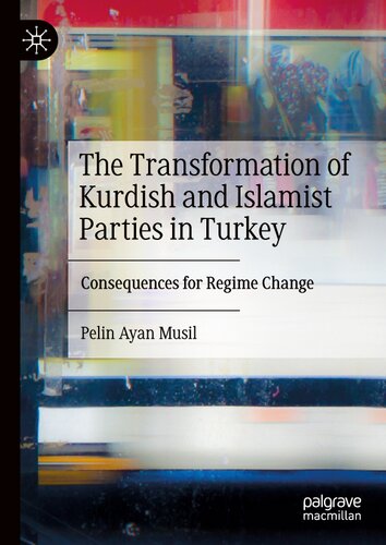 The Transformation of Kurdish and Islamist Parties in Turkey: Consequences for Regime Change