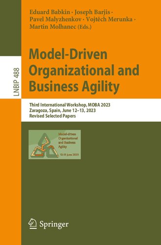 Model-Driven Organizational and Business Agility: Third International Workshop, MOBA 2023, Zaragoza, Spain, June 12–13, 2023, Revised Selected Papers (Lecture Notes in Business Information Processing)