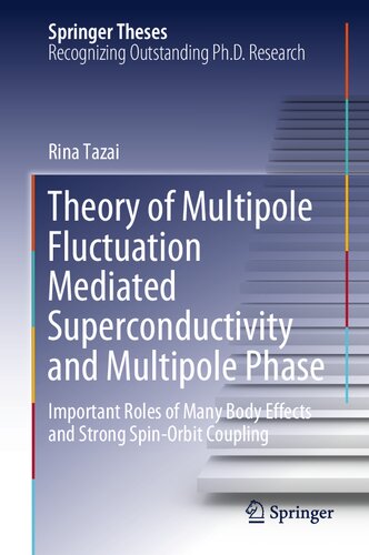 Theory of Multipole Fluctuation Mediated Superconductivity and Multipole Phase: Important Roles of Many Body Effects and Strong Spin-Orbit Coupling (Springer Theses)