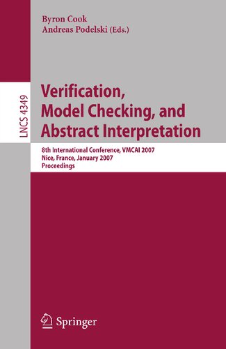 Verification, Model Checking, and Abstract Interpretation: 8th International Conference, VMCAI 2007, Nice, France, January 14-16, 2007, Proceedings (Lecture Notes in Computer Science, 4349)