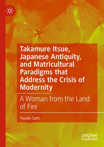 Takamure Itsue, Japanese Antiquity, and Matricultural Paradigms that Address the Crisis of Modernity: A Woman from the Land of Fire