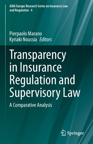 Transparency in Insurance Regulation and Supervisory Law: A Comparative Analysis (AIDA Europe Research Series on Insurance Law and Regulation, 4)