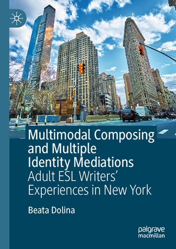 Multimodal Composing and Multiple Identity Mediations: Adult ESL Writers' Experiences in New York