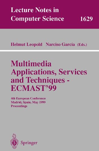 Multimedia Applications, Services and Techniques - ECMAST'99: 4th European Conference, Madrid, Spain, May 26-28, 1999, Proceedings (Lecture Notes in Computer Science, 1629)