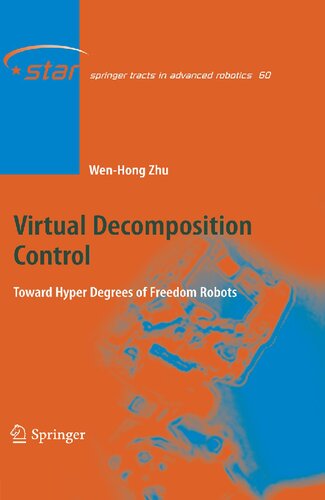Virtual Decomposition Control: Toward Hyper Degrees of Freedom Robots (Springer Tracts in Advanced Robotics, 60)