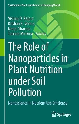 The Role of Nanoparticles in Plant Nutrition under Soil Pollution: Nanoscience in Nutrient Use Efficiency (Sustainable Plant Nutrition in a Changing World)