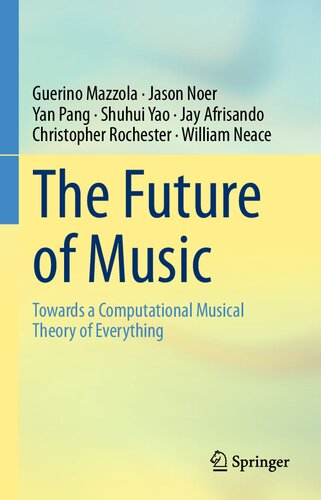The Future of Music: Towards a Computational Musical Theory of Everything