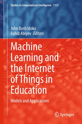 Machine Learning and the Internet of Things in Education: Models and Applications (Studies in Computational Intelligence, 1115)