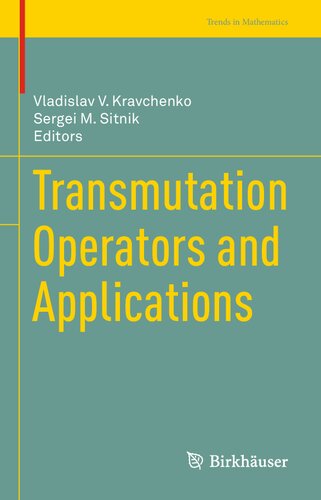 Transmutation Operators and Applications (Trends in Mathematics)