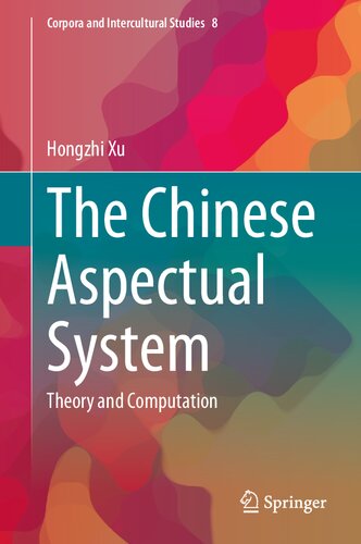 The Chinese Aspectual System: Theory and Computation (Corpora and Intercultural Studies, 8)