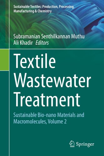Textile Wastewater Treatment: Sustainable Bio-nano Materials and Macromolecules, Volume 2 (Sustainable Textiles: Production, Processing, Manufacturing & Chemistry)