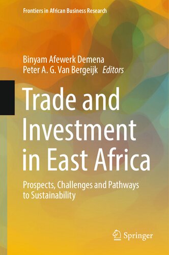 Trade and Investment in East Africa: Prospects, Challenges and Pathways to Sustainability (Frontiers in African Business Research)