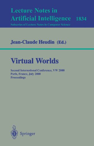 Virtual Worlds: Second International Conference, VW 2000 Paris, France, July 5-7, 2000 Proceedings (Lecture Notes in Computer Science, 1834)