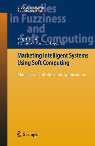 Marketing Intelligent Systems Using Soft Computing: Managerial and Research Applications (Studies in Fuzziness and Soft Computing, 258)