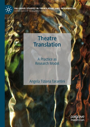 Theatre Translation: A Practice as Research Model (Palgrave Studies in Translating and Interpreting)