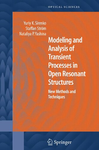 Modeling and Analysis of Transient Processes in Open Resonant Structures: New Methods and Techniques (Springer Series in Optical Sciences, 122)