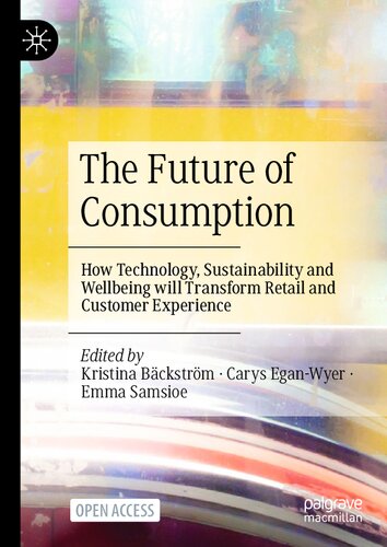 The Future of Consumption: How Technology, Sustainability and Wellbeing will Transform Retail and Customer Experience