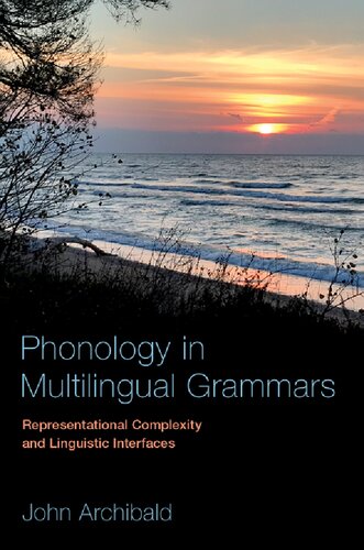 Phonology in multilingual grammars : representational complexity and linguistic interfaces