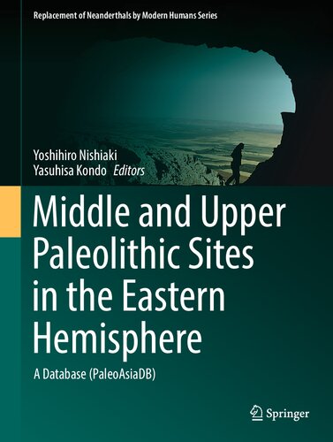 Middle and Upper Paleolithic Sites in the Eastern Hemisphere: A Database (PaleoAsiaDB) (Replacement of Neanderthals by Modern Humans Series)