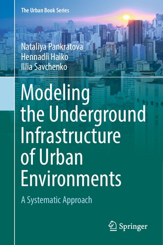 Modeling the Underground Infrastructure of Urban Environments: A Systematic Approach (The Urban Book Series)