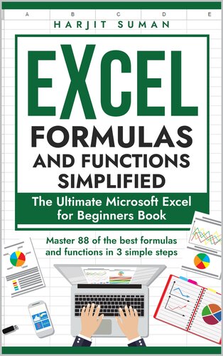 Excel Formulas and Functions Simplified: The Ultimate Microsoft Excel for Beginners Book to Master the 88 Best Formulas and Functions you Need to Know in Just 3 Simple Steps (Excel 365 Bible 2)