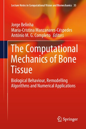The Computational Mechanics of Bone Tissue: Biological Behaviour, Remodelling Algorithms and Numerical Applications (Lecture Notes in Computational Vision and Biomechanics, 35)