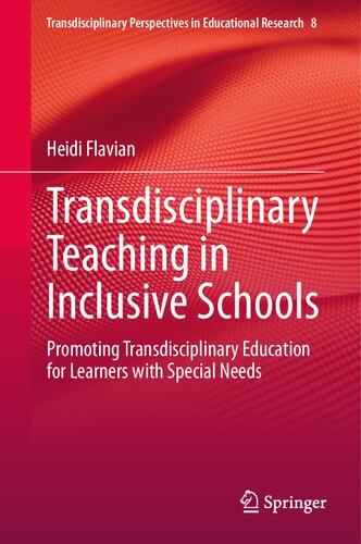 Transdisciplinary Teaching in Inclusive Schools: Promoting Transdisciplinary Education for Learners with Special Needs (Transdisciplinary Perspectives in Educational Research, 8)