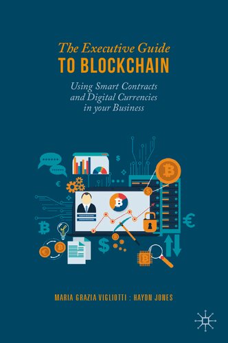 The Executive Guide to Blockchain: Using Smart Contracts and Digital Currencies in your Business