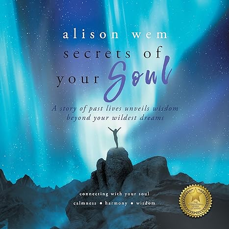 Secrets of Your Soul: A Story of Past Lives Unveils Personal Wisdom Beyond Your Wildest Dreams (Your Soul Family)