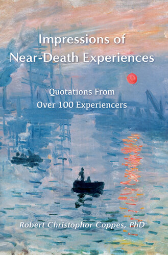 Impressions of Near-Death Experiences: Quotations From Over 100 Experiencers