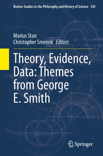 Theory, Evidence, Data: Themes from George E. Smith (Boston Studies in the Philosophy and History of Science, 343)