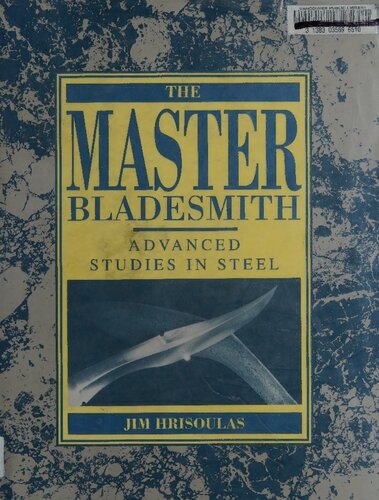 The Master Bladesmith: Advanced Studies in Steel
