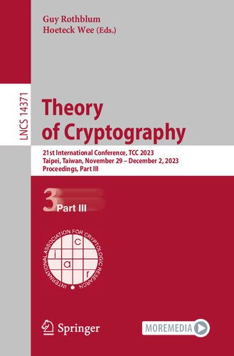 Theory of Cryptography: 21st International Conference, TCC 2023, Taipei, Taiwan, November 29–December 2, 2023, Proceedings, Part III (Lecture Notes in Computer Science)